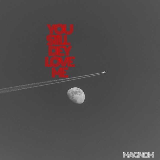 Download MP3: Magnom – You Still Dey Love Me