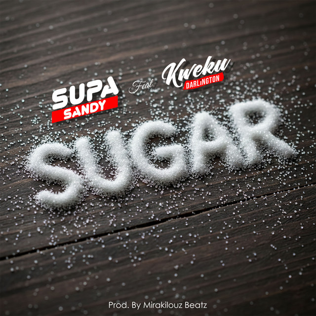 Download MP3: Supa Sandy – Sugar Ft. Kweku Darlington