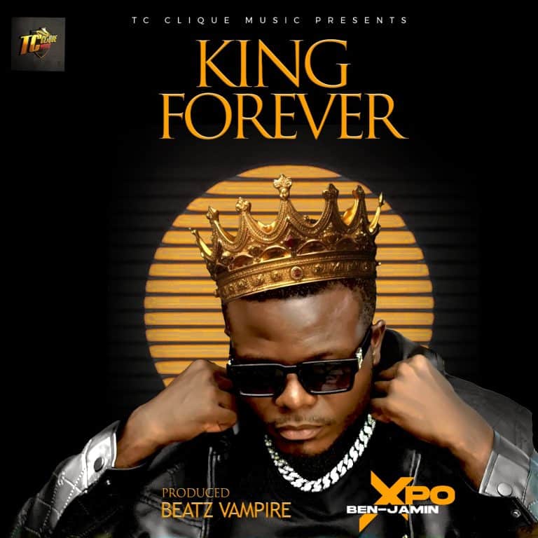 Xpo Ben-Jamin – King Forever (Prod. By BeatzVampire)